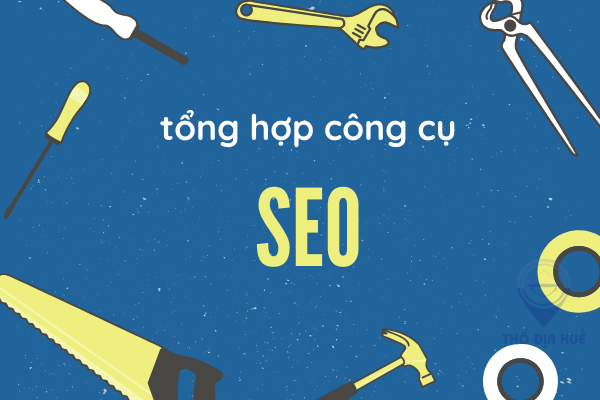 Tổng Hợp Công Cụ Seo